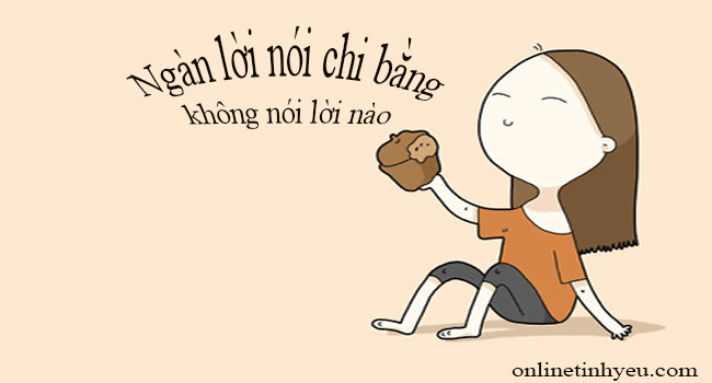 Ngàn lời nói chi bằng không nói lời nào