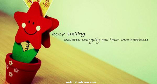Luôn giữ nụ cười trên môi bạn nhé.